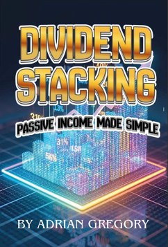 DIVIDEND STACKING: Passive Income Made Simple (Working People's Guide to Wealth Building, #3) (eBook, ePUB) - Gregory, Adrian