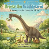 Bronto the Brachiosaurus: A Dinosaur Story About Kindness for Kids 3-6 (Dino Valley Adventures, #5) (eBook, ePUB)