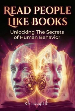 Read People Like Books: Unlocking The Secrets of Human Behavior (eBook, ePUB) - Louglaib, Kh