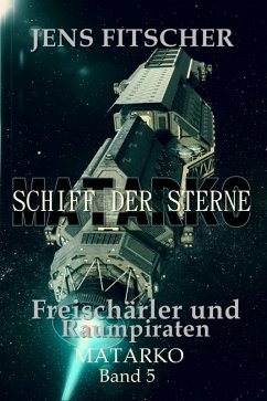Cover Freischärler und Raumpiraten (MATARKO Schiff der Sterne 5) (eBook, ePUB)
