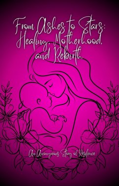 Cover From Ashes to Stars: Healing, Motherhood, and Rebirth (eBook, ePUB)