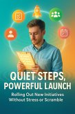 Quiet Steps, Powerful Launch (eBook, ePUB)