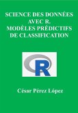 Science des Données avec R. Modèles Prédictifs de Classification (DATA SCIENCE) (eBook, ePUB)