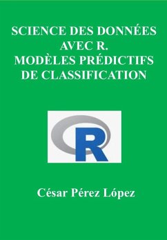Science des Données avec R. Modèles Prédictifs de Classification (DATA SCIENCE) (eBook, ePUB) - López, César Pérez