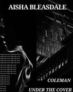 Coleman - Under the Cover (eBook, ePUB) - Bleasdale, Aisha Coleman - Under the Cover (eBook, ePUB) - Bleasdale, Aisha