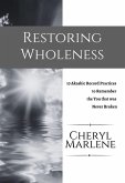Restoring Wholeness (Akashic Records Practices for Spiritual Growth, #2) (eBook, ePUB) Restoring Wholeness (Akashic Records Practices for Spiritual Growth, #2) (eBook, ePUB)