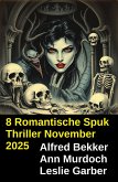 8 Romantische Spuk Thriller November 2025 (eBook, ePUB)