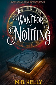 Cover To Want for Nothing: Book One of the Urban Warlocks (eBook, ePUB)