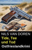 Tide, Tee und Tod: Ostfrieslandkrimi (eBook, ePUB)