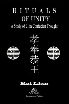 Rituals of Unity - A Study of Li in Confucian Thought (eBook, ePUB) - Lian, Kai