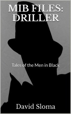 Cover MIB Files: Driller - Tales of the Men In Black (MIB Files - Tales of the Men in Black, #8) (eBook, ePUB)
