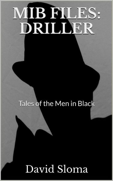MIB Files: Driller - Tales of the Men In Black (MIB Files - Tales of the Men in Black, #8) (eBook, ePUB)