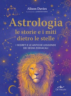 Cover Astrologia. Le storie e i miti dietro le stelle. I segreti e le antiche leggende dei segni zodiacali