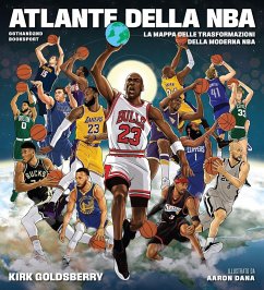 Atlante della NBA. La mappa delle trasformazioni della moderna NBA - Goldsberry, Kirk Atlante della NBA. La mappa delle trasformazioni della moderna NBA - Goldsberry, Kirk