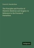 The Principles and Practice of Obstetric Medicine and Surgery: in Reference to the Process of Parturition