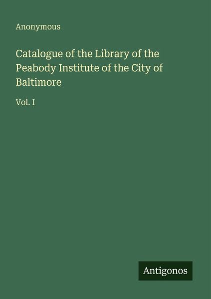Catalogue of the Library of the Peabody Institute of the City of Baltimore