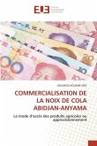 COMMERCIALISATION DE LA NOIX DE COLA ABIDJAN-ANYAMA