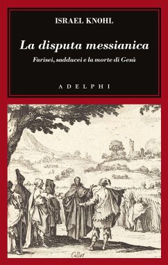 Cover La disputa messianica. Farisei, sadducei e la morte di Gesù