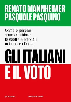 Cover Gli italiani e il voto. Come e perché sono cambiate le scelte elettorali nel nostro Paese