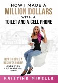How I Made a Million Dollars with a Toilet and a Cell Phone
