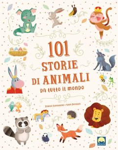 101 storie di animali da tutto il mondo - Sorrentino, Danila 101 storie di animali da tutto il mondo - Sorrentino, Danila