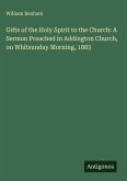 Gifts of the Holy Spirit to the Church: A Sermon Preached in Addington Church, on Whitsunday Morning, 1883