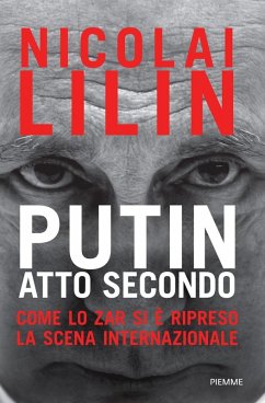 Putin atto secondo. Come lo Zar si è ripreso la scena internazionale - Lilin, Nicolai