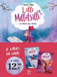Lilli Milletrilli. La magia del nord-Il grande salvataggio - Teba, Alicia Lilli Milletrilli. La magia del nord-Il grande salvataggio - Teba, Alicia