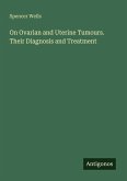 On Ovarian and Uterine Tumours. Their Diagnosis and Treatment