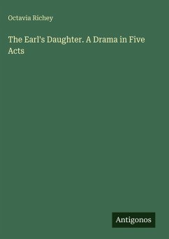 Cover The Earl's Daughter. A Drama in Five Acts