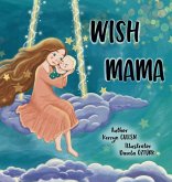 Wish Mama Wish Mama