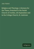 Religion and Theology. A Sermon for the Times, Preached in the Parish Church of Crathie, 5th September and in the College Church, St. Andrews
