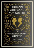 Johann Wolfgang von Goethe: Die Wahlverwandtschaften. Vollständige Neuausgabe