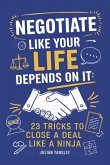 Negotiate Like Your Life Depends On It Negotiate Like Your Life Depends On It