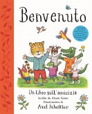 Benvenuto. Un libro sull'amicizia Benvenuto. Un libro sull'amicizia