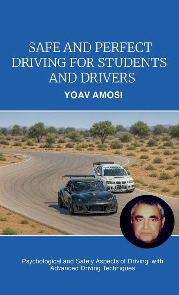 Safe and Perfect Driving for Students and Drivers, Psychological and Safety Aspects of Driving, with Advanced Driving Techniques