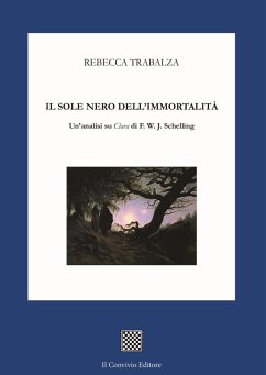 Il sole nero dell'immortalità. Un'analisi su 'Clara' di F.W.J. Schelling - Trabalza, Rebecca