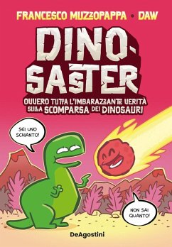 Cover Dinosaster. Ovvero tutta l'imbarazzante verità sulla scomparsa dei dinosauri