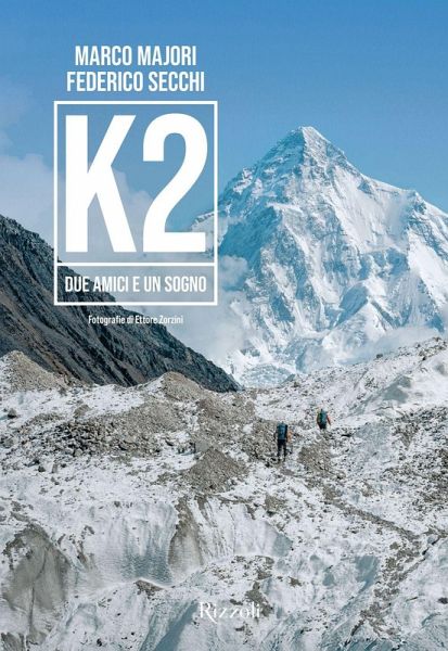 K2. Due amici e un sogno K2. Due amici e un sogno