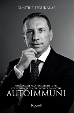 Un manuale alla portata di tutti per conoscere e affrontare le malattie autoimmuni - Tsoukalas, Dimitris Un manuale alla portata di tutti per conoscere e affrontare le malattie autoimmuni - Tsoukalas, Dimitris