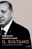 Il sultano. La vita di Recep Tayyip Erdogan Il sultano. La vita di Recep Tayyip Erdogan