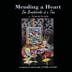 Mending a Heart One Brushstroke at a Time - Accetta, Suzanne Mending a Heart One Brushstroke at a Time - Accetta, Suzanne