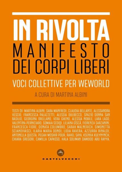 In rivolta. Manifesto dei corpi liberi. Voci collettive per WeWorld In rivolta. Manifesto dei corpi liberi. Voci collettive per WeWorld