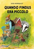 Quando Findus era piccolo. Ediz. ad alta leggibilità Quando Findus era piccolo. Ediz. ad alta leggibilità