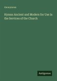 Hymns Ancient and Modern for Use in the Services of the Church