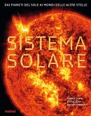 Sistema solare. Dai pianeti del sole ai mondi delle altre stelle