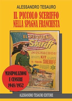 Cover Il piccolo sceriffo nella Spagna franchista. Manipolazioni e censure 1948/1952