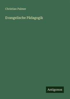Evangelische Pädagogik - Palmer, Christian