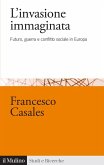 L' invasione immaginata. Futuro, guerra e conflitto sociale in Europa (1871-1914)