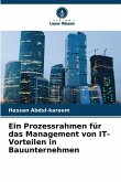 Ein Prozessrahmen für das Management von IT-Vorteilen in Bauunternehmen Ein Prozessrahmen für das Management von IT-Vorteilen in Bauunternehmen